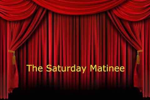 Saturday Matinee